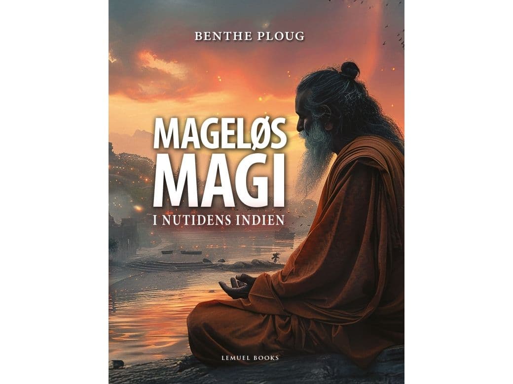 Mageløs Magi i nutidens Indien | Benthe Ploug | Språk: Dansk