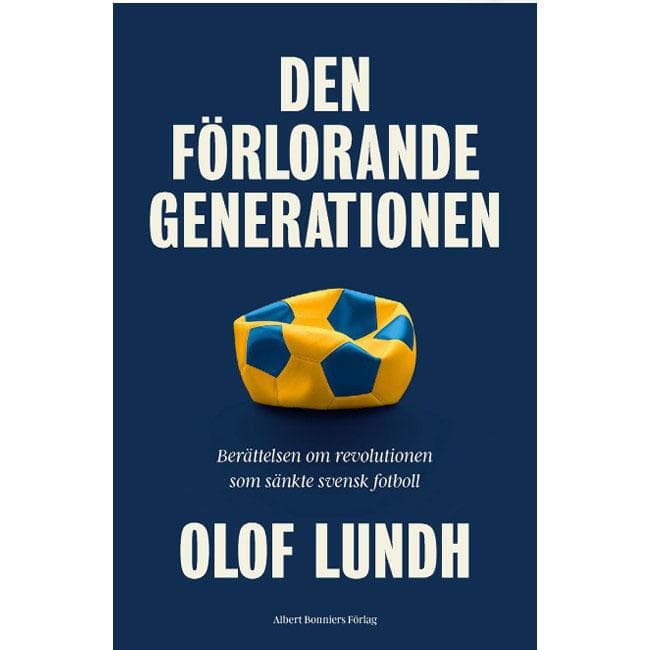 BONNIER - Den fÃ¶rlorande generationen BerÃ¤ttelsen om svensk fotbolls